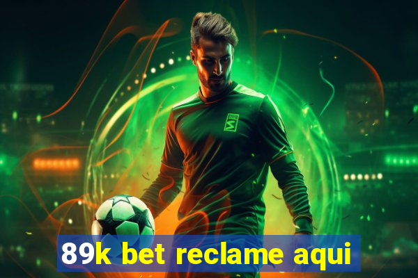 89k bet reclame aqui